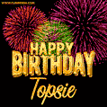 Wishing You A Happy Birthday, Topsie! Best fireworks GIF animated greeting card.