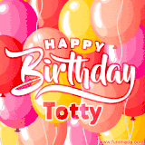 A vibrant name GIF featuring colorful balloons in shades of pink, orange, and yellow with the bold text 'Happy Birthday Totty' in festive fonts, creating a lively birthday vibe.