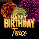 A golden 'Happy Birthday Trace' message with vibrant fireworks in the background, creating a festive and celebratory vibe in this animated name GIF.