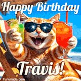 A cheerful cat wearing sunglasses, enjoying drinks on a sunny beach chair, with the text 'Happy Birthday Travis!' in bright letters.