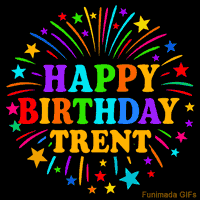 Vibrant animated GIF with 'Happy Birthday Trent' in rainbow-colored text, surrounded by colorful stars and fireworks on a black background.