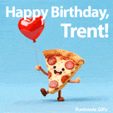 Modern fun Happy Birthday Trent animated e-card with a smiling pizza holding a balloon