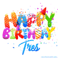 Happy Birthday Tres - Creative Personalized GIF With Name