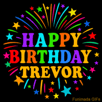Vibrant animated GIF with 'Happy Birthday Trevor' in rainbow-colored text, surrounded by colorful stars and fireworks on a black background.