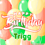 Animated GIF featuring colorful balloons in the background with the cheerful text 'Happy Birthday Trigg'.