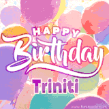A vibrant name GIF featuring colorful balloons in shades of pink, orange, and yellow with the bold text 'Happy Birthday Triniti' in festive fonts, creating a lively birthday vibe.