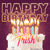 A colorful birthday cake topped with lit candles, with the words 'Happy Birthday Trish' in bold glowing letters on a burgundy background. Animated flames add a festive touch.
