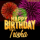 A golden 'Happy Birthday Trisha' message with vibrant fireworks in the background, creating a festive and celebratory vibe in this animated name GIF.