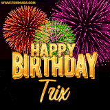 A golden 'Happy Birthday Trix' message with vibrant fireworks in the background, creating a festive and celebratory vibe in this animated name GIF.