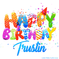 Happy Birthday Trustin - Creative Personalized GIF With Name