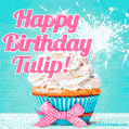 Happy Birthday Tulip! Elegang Sparkling Cupcake GIF Image.