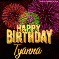 Wishing You A Happy Birthday, Tyanna! Best fireworks GIF animated greeting card.