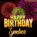 Wishing You A Happy Birthday, Tymber! Best fireworks GIF animated greeting card.