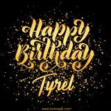 Animated GIF with colorful, festive 'Happy Birthday Tyrel' text decorated with patterns, a party hat, and falling confetti. A vibrant and cheerful design for birthday celebrations.