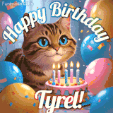 A playful tabby cat sits behind a colorful birthday cake surrounded by balloons and confetti, with 'Happy Birthday Tyrel!' written above in festive letters.