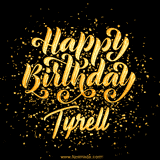 Animated GIF with colorful, festive 'Happy Birthday Tyrell' text decorated with patterns, a party hat, and falling confetti. A vibrant and cheerful design for birthday celebrations.