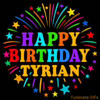 Vibrant animated GIF with 'Happy Birthday Tyrian' in rainbow-colored text, surrounded by colorful stars and fireworks on a black background.