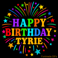 Vibrant animated GIF with 'Happy Birthday Tyrie' in rainbow-colored text, surrounded by colorful stars and fireworks on a black background.