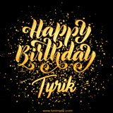 Animated GIF with colorful, festive 'Happy Birthday Tyrik' text decorated with patterns, a party hat, and falling confetti. A vibrant and cheerful design for birthday celebrations.
