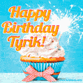 A cheerful animated GIF of a cupcake with creamy frosting, a red checkered ribbon, and a bright sparkler on top. The text 'Happy Birthday Tyrik!' is displayed in vibrant orange and red.