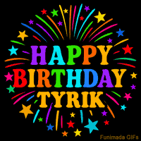 Vibrant animated GIF with 'Happy Birthday Tyrik' in rainbow-colored text, surrounded by colorful stars and fireworks on a black background.
