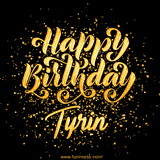 Animated GIF with colorful, festive 'Happy Birthday Tyrin' text decorated with patterns, a party hat, and falling confetti. A vibrant and cheerful design for birthday celebrations.