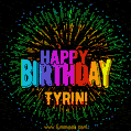 A colorful animated GIF featuring the text 'Happy Birthday Tyrin!' in rainbow colors with a dynamic iridescent firework display in the background.