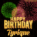 Wishing You A Happy Birthday, Tyrique! Best fireworks GIF animated greeting card.
