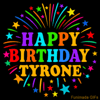 Vibrant animated GIF with 'Happy Birthday Tyrone' in rainbow-colored text, surrounded by colorful stars and fireworks on a black background.