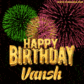 Wishing You A Happy Birthday, Vansh! Best fireworks GIF animated greeting card.