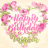 A stunning heart made of pink roses surrounds the elegant script text 'Happy Birthday Vasanta' on a soft beige background. Animated sparkles add a magical and festive feel.