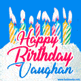Happy Birthday GIF for Vaughan with Birthday Cake and Lit Candles