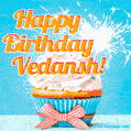 A cheerful animated GIF of a cupcake with creamy frosting, a red checkered ribbon, and a bright sparkler on top. The text 'Happy Birthday Vedansh!' is displayed in vibrant orange and red.