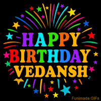 Vibrant animated GIF with 'Happy Birthday Vedansh' in rainbow-colored text, surrounded by colorful stars and fireworks on a black background.
