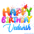 Happy Birthday Vedansh - Creative Personalized GIF With Name