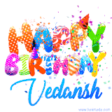 Animated GIF with colorful, festive 'Happy Birthday Vedansh' text decorated with patterns, a party hat, and falling confetti. A vibrant and cheerful design for birthday celebrations.