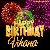 A golden 'Happy Birthday Vihana' message with vibrant fireworks in the background, creating a festive and celebratory vibe in this animated name GIF.