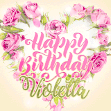 A stunning heart made of pink roses surrounds the elegant script text 'Happy Birthday Violetta' on a soft beige background. Animated sparkles add a magical and festive feel.