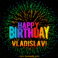 A colorful animated GIF featuring the text 'Happy Birthday Vladislav!' in rainbow colors with a dynamic iridescent firework display in the background.