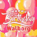 Happy Birthday Walborg - Colorful Animated Floating Balloons Birthday Card