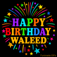 Vibrant animated GIF with 'Happy Birthday Waleed' in rainbow-colored text, surrounded by colorful stars and fireworks on a black background.