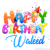 Animated GIF with colorful, festive 'Happy Birthday Waleed' text decorated with patterns, a party hat, and falling confetti. A vibrant and cheerful design for birthday celebrations.