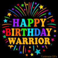 Vibrant animated GIF with 'Happy Birthday Warrior' in rainbow-colored text, surrounded by colorful stars and fireworks on a black background.