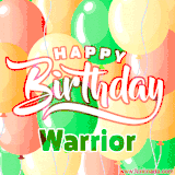 Animated GIF featuring colorful balloons in the background with the cheerful text 'Happy Birthday Warrior'.