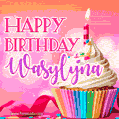 Happy Birthday Wasylyna - Lovely Animated GIF