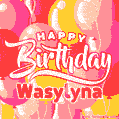 Happy Birthday Wasylyna - Colorful Animated Floating Balloons Birthday Card