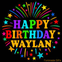 Vibrant animated GIF with 'Happy Birthday Waylan' in rainbow-colored text, surrounded by colorful stars and fireworks on a black background.