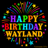 Vibrant animated GIF with 'Happy Birthday Wayland' in rainbow-colored text, surrounded by colorful stars and fireworks on a black background.