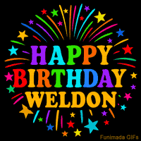 Vibrant animated GIF with 'Happy Birthday Weldon' in rainbow-colored text, surrounded by colorful stars and fireworks on a black background.