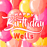 A vibrant birthday GIF featuring colorful balloons in shades of pink, yellow, and orange, with bold white and red text saying 'Happy Birthday Wells.'
